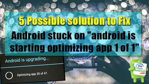 fix Android is upgrading…Optimizing app X of X