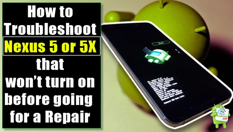 How-to-troubleshoot-Nexus-5-or-5X-that-won’t-turn-on-before-going-for-a-repair