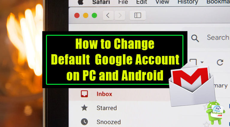 4 Easy Method to Change Default Google Account | PC and Android