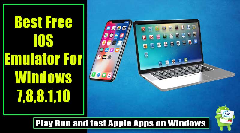 7 Best Free Ios Emulator For Windows Pc Ios Apps On Windows
