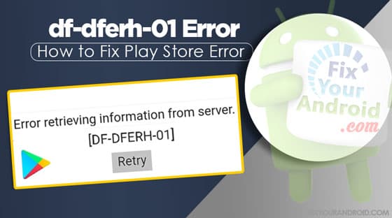 how-to-fix-df-dferh-01-Error-play-store