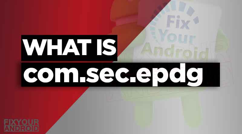 what is com.sec.epdg