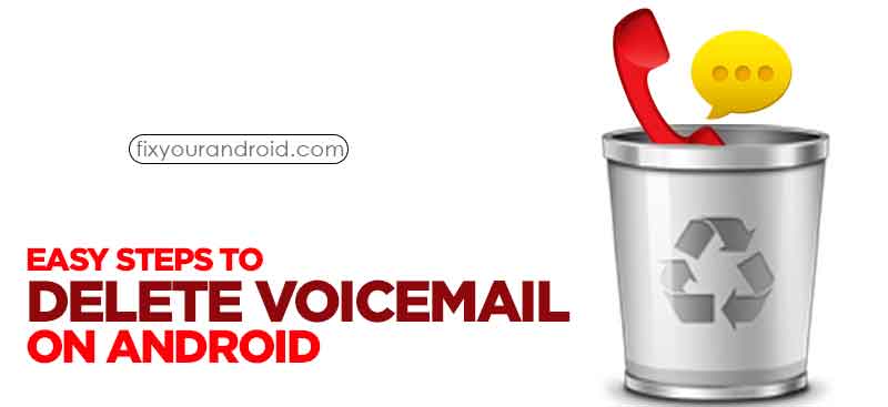 steps to Delete Voicemail on Android