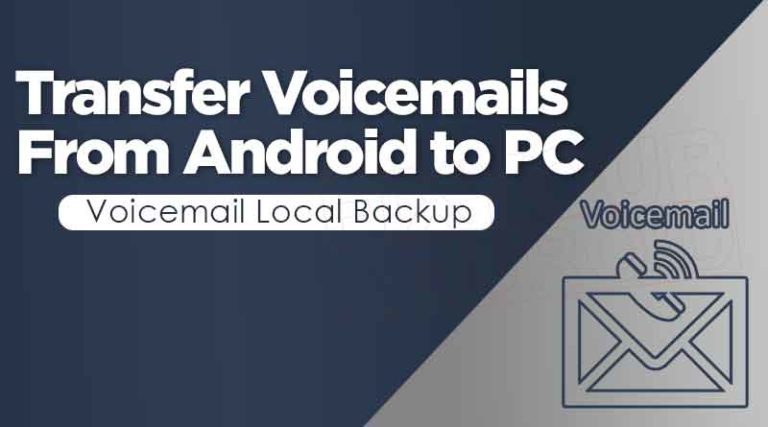 Transfer Voicemails From Android to PC