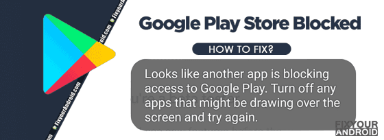 Looks Like Another App Is Blocking Access To Google Play