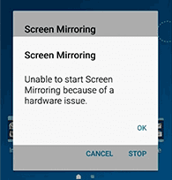 Unable to Start Screen Mirroring Due to Hardware issues error message