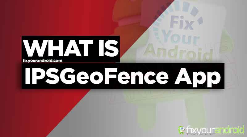 IPSGeoFence Android