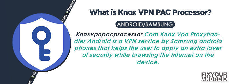 What is Knox VPN PAC Processor?
