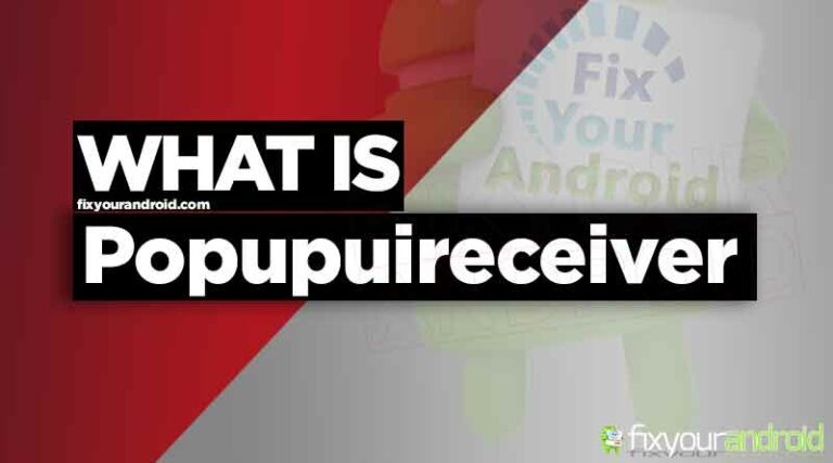 What is Popupuireceiver on Android