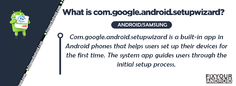 What is Com.google.android.setupwizard?