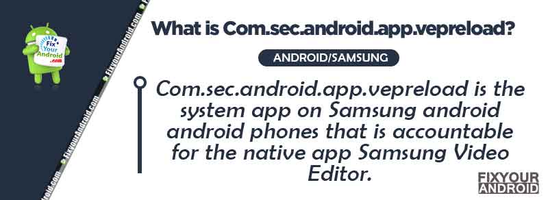 What is Com.sec.android.app.vepreload?