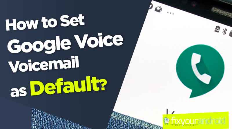 setup and use google voice voicemail as default