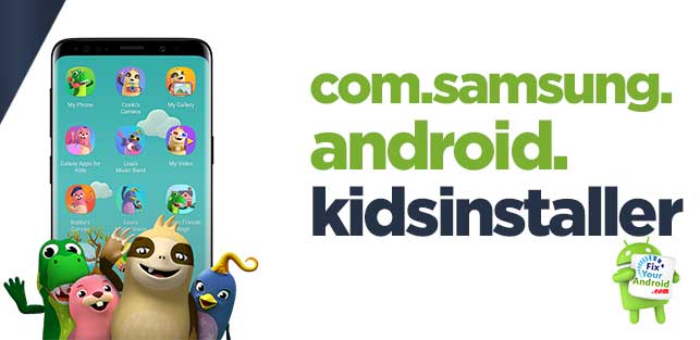 com.samsung.android.kidsinstaller explained