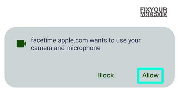 allow FaceTime to use your microphone and camera on android