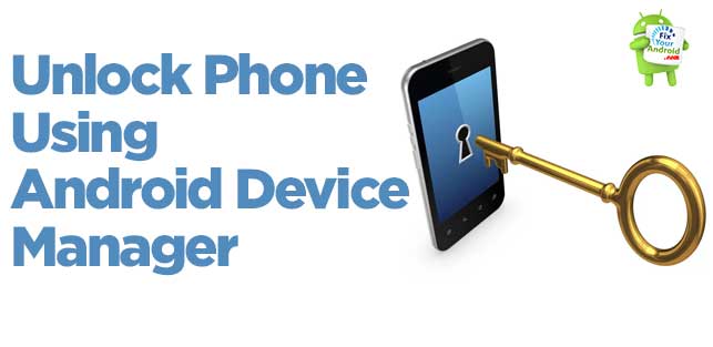 Unlock Your Phone Using Android Device Manager