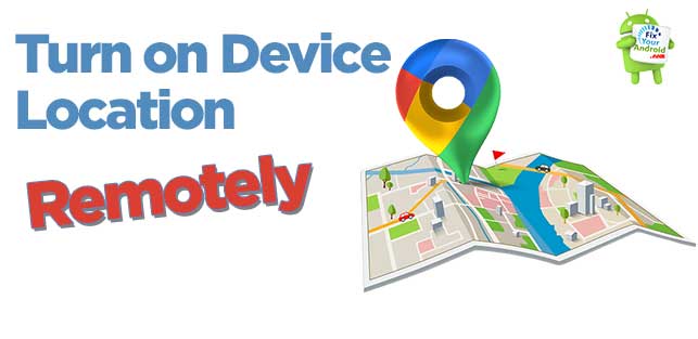 turn on device location remotely using Android Device Manager