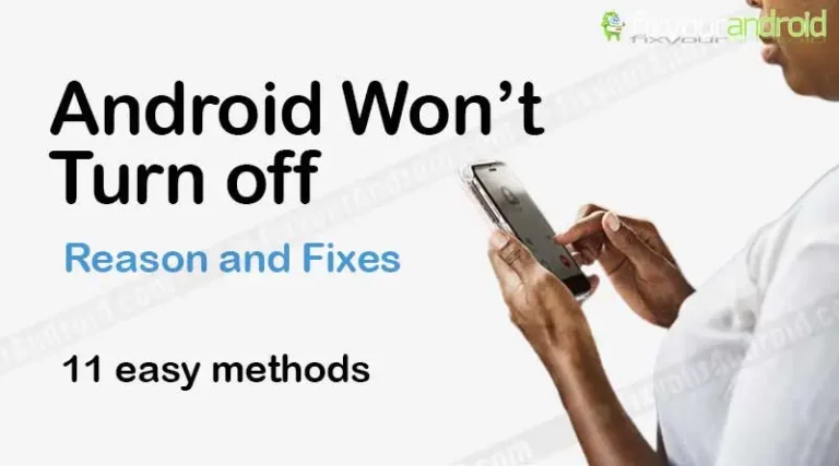 My Android Phone Won’t Turn Off-Reasons and Troubleshoots