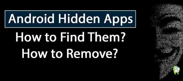 How To Find Hidden Apps On Android Reveal Dirty Secrets